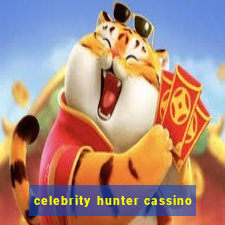 celebrity hunter cassino